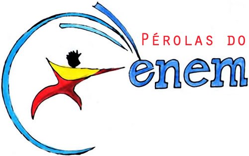 Pérolas de provas e pérolas do ENEM