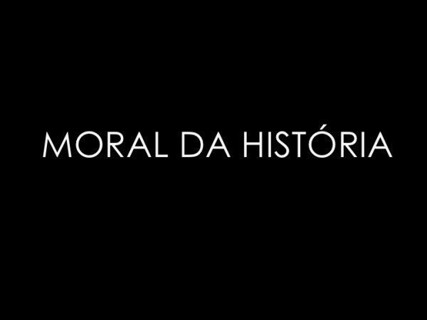 Como funciona a moral da história